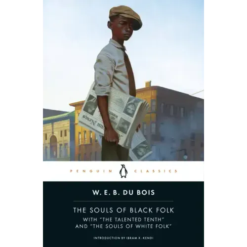 The Souls of Black Folk: With the Talented Tenth and the Souls of White Folk