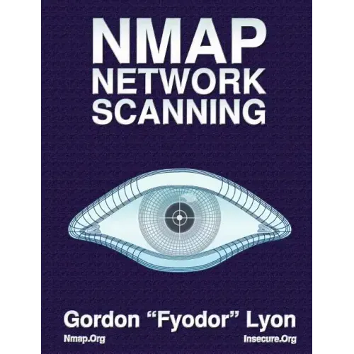 Nmap Network Scanning: The Official Nmap Project Guide to Network Discovery and Security Scanning