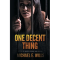 One Decent Thing: A Story of Kidnap, Intrigue and Murder