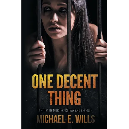 One Decent Thing: A Story of Kidnap, Intrigue and Murder