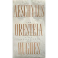 The Oresteia of Aeschylus: A New Translation by Ted Hughes