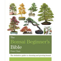 The Bonsai Beginner's Bible