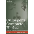 Culpeper's Complete Herbal: A Comprehensive Description of Nearly all Herbs with their Medicinal Properties and Directions for Compounding the Med