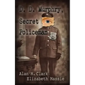 D. D. Murphry, Secret Policeman