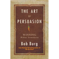 Art of Persuasion: Winning Without Intimidation