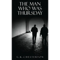 The Man Who Was Thursday: A Nightmare: The Original 1908 Edition