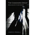 The Cassandra Group: Meddling with Future History, A Novel