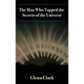 The Man Who Tapped the Secrets of the Universe