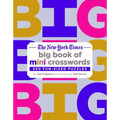 The New York Times Big Book of Mini Crosswords: 500 Fun-Sized Puzzles