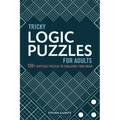 Tricky Logic Puzzles for Adults: 130+ Difficult Puzzles to Challenge Your Brain