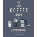 The Coffee Book: Barista Tips * Recipes * Beans from Around the World