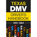 Texas DMV Driver's Handbook: Practice for the Texas Permit Test with 350+ Driving Questions and Answers