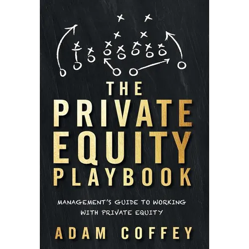 The Private Equity Playbook: Management's Guide to Working with Private Equity