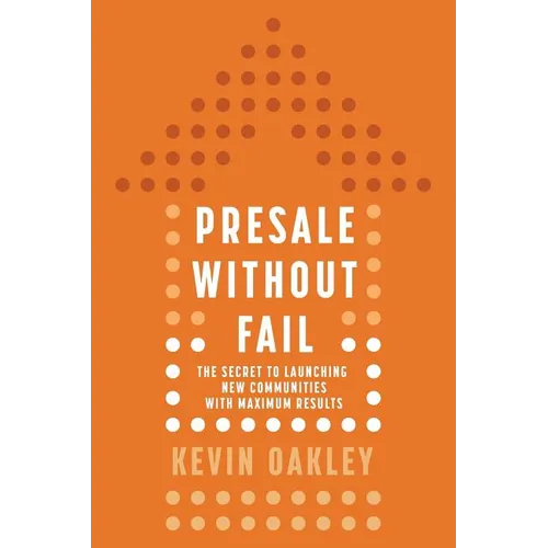 PreSale Without Fail: The Secret to Launching New Communities with Maximum Results