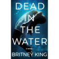 Dead In The Water: A Novel (The Water Trilogy Book 2)