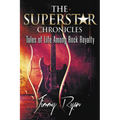 The Superstar Chronicles: Tales of Life Among Rock Royalty