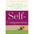 Self-Compassion: The Proven Power of Being Kind to Yourself