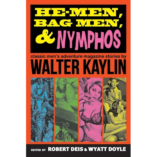 He-Men, Bag Men, & Nymphos: Classic Men's Adventure Magazine Stories