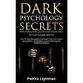 Dark Psychology Secrets: The Covert Sociopath Next Door - How To Spot Sociopaths And Break Free From Covert Manipulation, Exploitation, Extreme