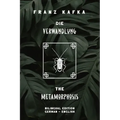 Die Verwandlung / The Metamorphosis: Bilingual Edition German - English Side By Side Translation Parallel Text Novel For Advanced Language Learning Le