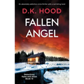 Fallen Angel: An absolutely addictive crime thriller with a nail-biting twist