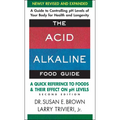 The Acid-Alkaline Food Guide: A Quick Reference to Foods and Their Effect on PH Levels