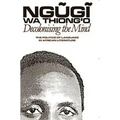 Decolonising the Mind: The Politics of Language in African Literature