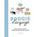 Doggie Language: A Dog Lover's Guide to Understanding Your Best Friend