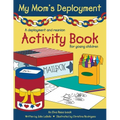 My Mom's Deployment: A Deployment and Reunion Activity Book for Young Children