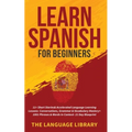 Learn Spanish For Beginners: 11+ Short Stories& Accelerated Language Learning Lessons- Conversations, Grammar& Vocabulary Mastery+ 1001 Phrases& Words