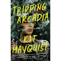 Tripping Arcadia: A Gothic Novel