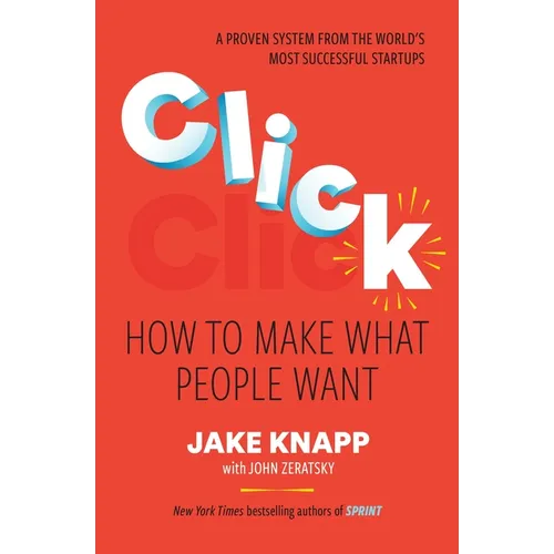 Click: How to Make What People Want