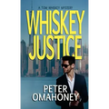Whiskey Justice: A Tom Whiskey Mystery Thriller