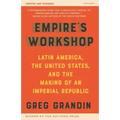 Empire's Workshop: Latin America, the United States, and the Making of an Imperial Republic (Updated and Expanded Edition)