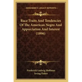 Race Traits and Tendencies of the American Negro and Appreciation and Interest (1896)