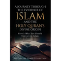 A Journey Through the Evidence of Islam and the Holy Quran's Divine Origin: Here's Why You Should Convert to ISLAM