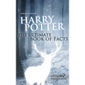 Harry Potter: The Ultimate Book of Facts