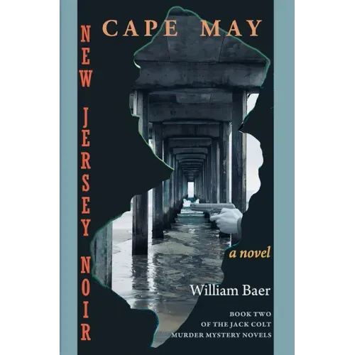 New Jersey Noir - Cape May: A Novel (The Jack Colt Murder Mystery Novels, Book Two)