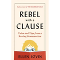 Rebel with a Clause: Tales and Tips from a Roving Grammarian