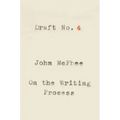 Draft No. 4: On the Writing Process
