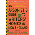 An Arsonist's Guide to Writers' Homes in New England