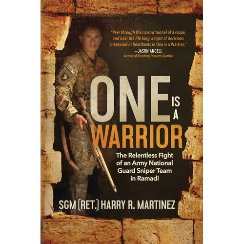 One is a Warrior: The Relentless Fight of an Army National Guard Sniper Team in Ramadi
