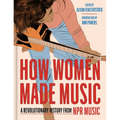 How Women Made Music: A Revolutionary History from NPR Music