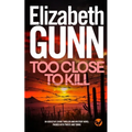TOO CLOSE TO KILL an addictive crime thriller and mystery novel packed with twists and turns