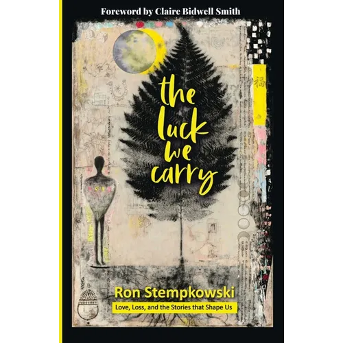The Luck We Carry: Love, Loss, and the Stories that Shape Us