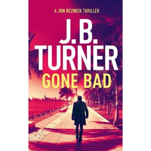 Gone Bad: A Jon Reznick Thriller