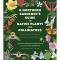 A Northern Gardener's Guide to Native Plants and Pollinators
