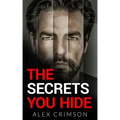 The Secrets You Hide: A Psychological Thriller