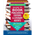 Jeff Herman's Guide to Book Publishers, Editors & Literary Agents, 29th Edition: Who They Are, What They Want, How to Win Them Over