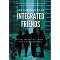 The Chronicles of Integrated Friends